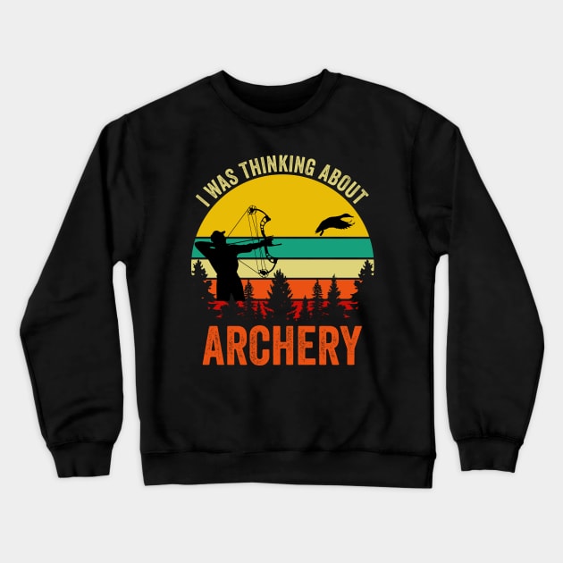 I Was Thinking About Archery Crewneck Sweatshirt by DragonTees